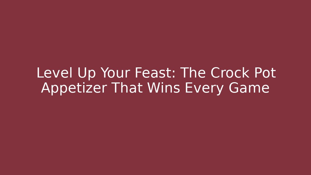 Level Up Your Feast: The Crock Pot Appetizer That Wins Every Game