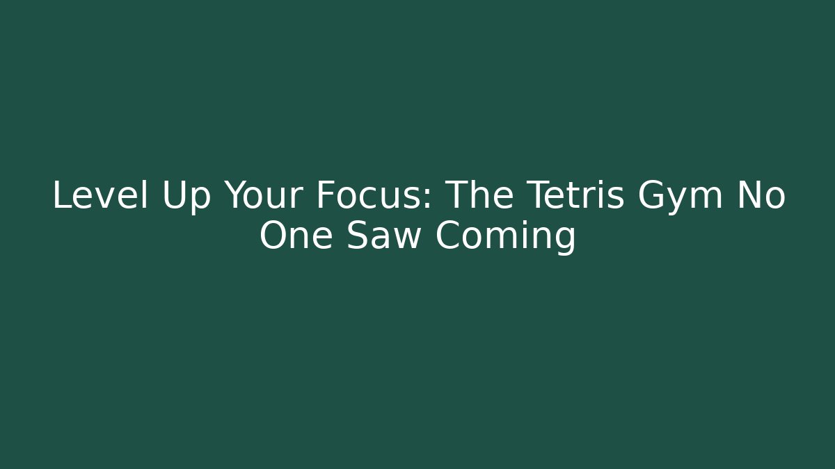 Level Up Your Focus: The Tetris Gym No One Saw Coming - Vintage E-Juice
