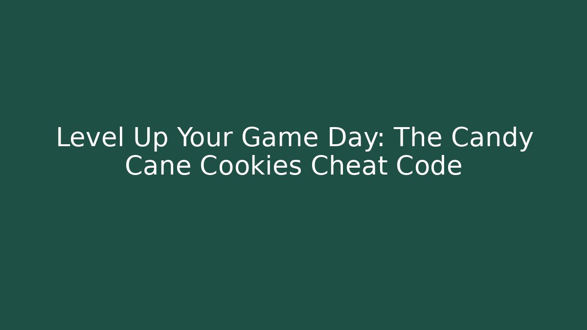 Level Up Your Game Day: The Candy Cane Cookies Cheat Code