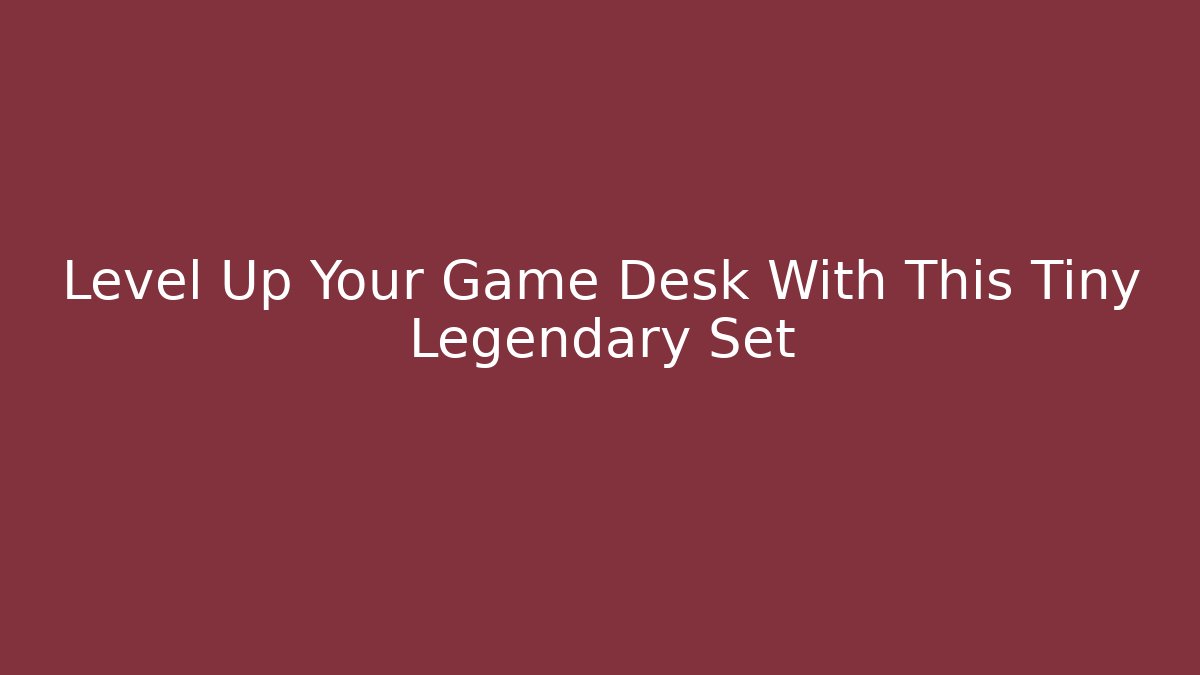 Level Up Your Game Desk With This Tiny Legendary Set