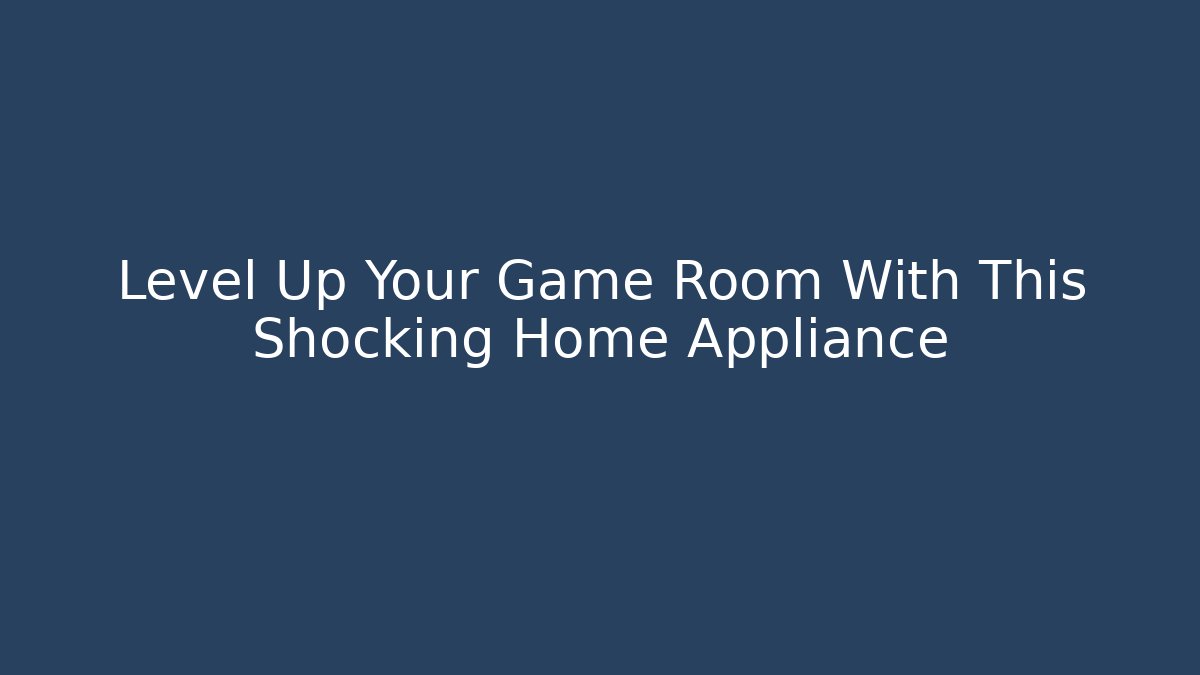 Level Up Your Game Room With This Shocking Home Appliance