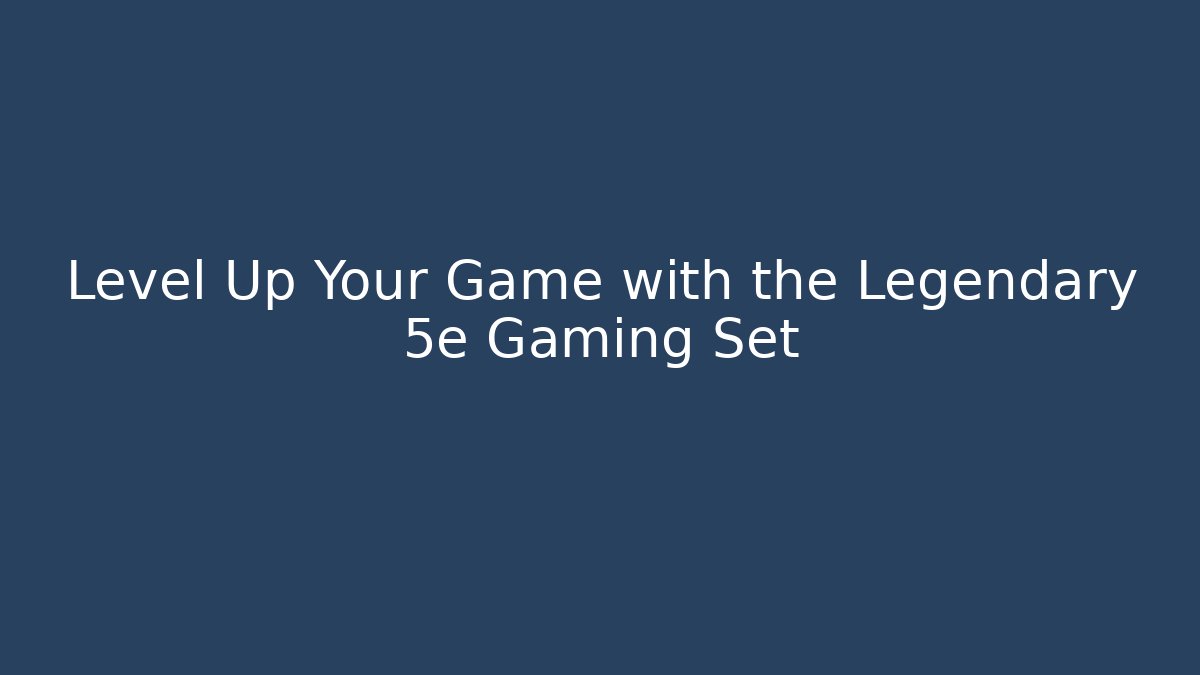 Level Up Your Game with the Legendary 5e Gaming Set