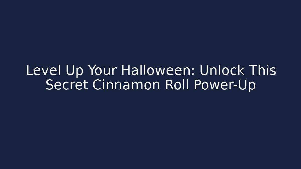 Level Up Your Halloween: Unlock This Secret Cinnamon Roll Power-Up