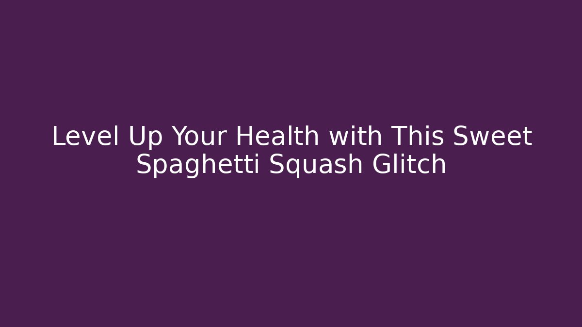 Level Up Your Health with This Sweet Spaghetti Squash Glitch