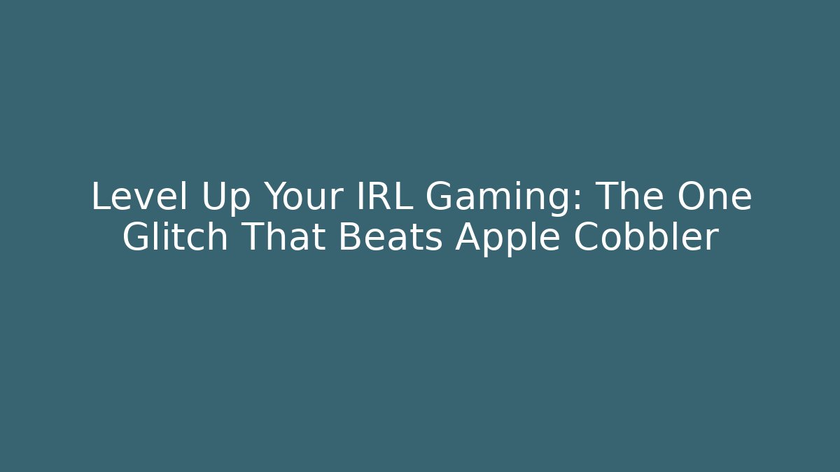 Level Up Your IRL Gaming: The One Glitch That Beats Apple Cobbler