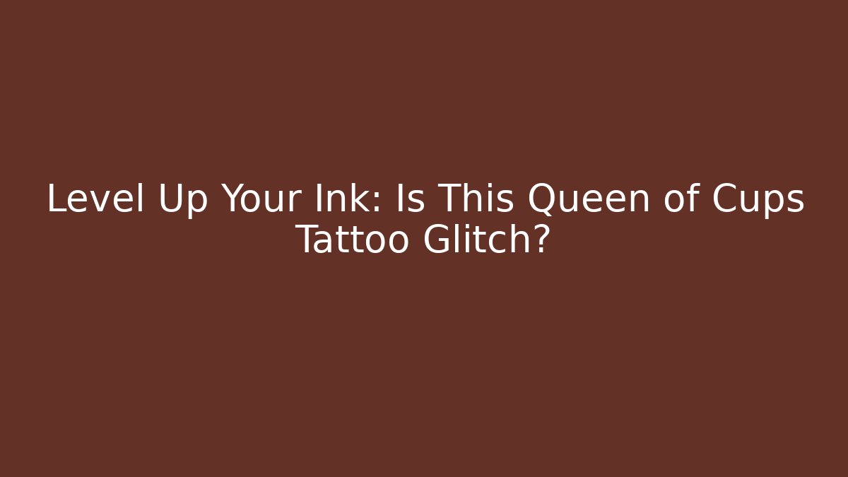 Level Up Your Ink: Is This Queen of Cups Tattoo Glitch?