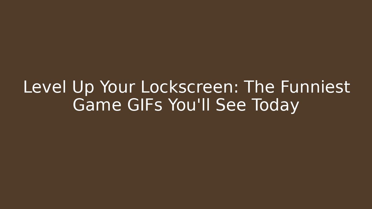 Level Up Your Lockscreen: The Funniest Game GIFs You'll See Today