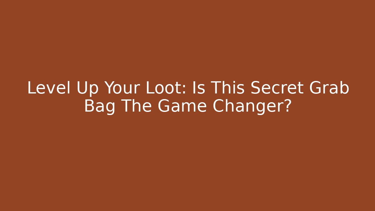 Level Up Your Loot: Is This Secret Grab Bag The Game Changer?
