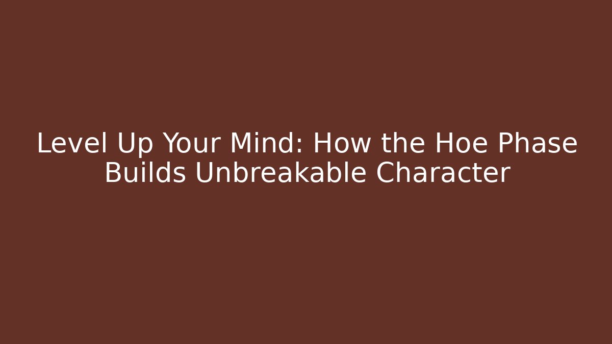 Level Up Your Mind: How the Hoe Phase Builds Unbreakable Character - Vintage E-Juice