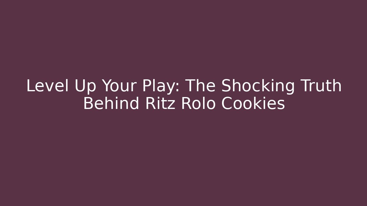 Level Up Your Play: The Shocking Truth Behind Ritz Rolo Cookies