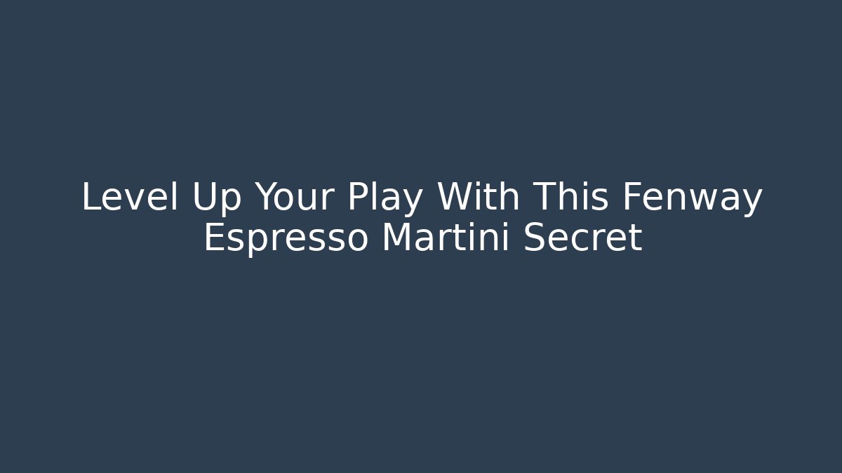 Level Up Your Play With This Fenway Espresso Martini Secret - Vintage E-Juice