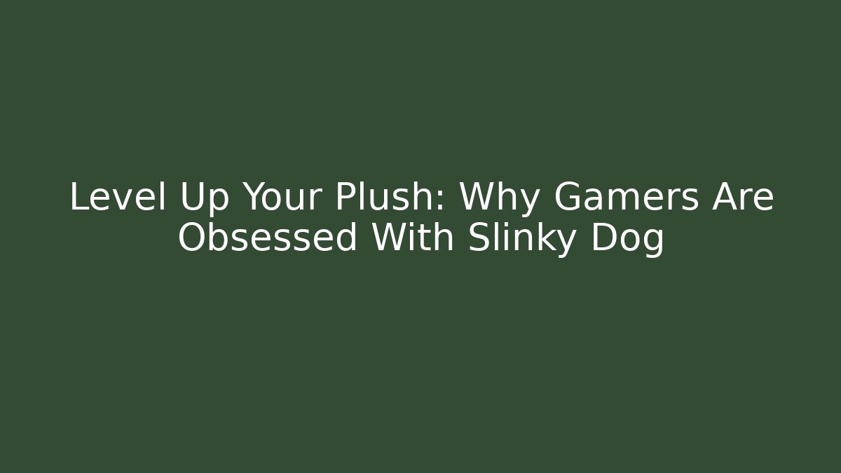 Level Up Your Plush: Why Gamers Are Obsessed With Slinky Dog - Vintage E-Juice