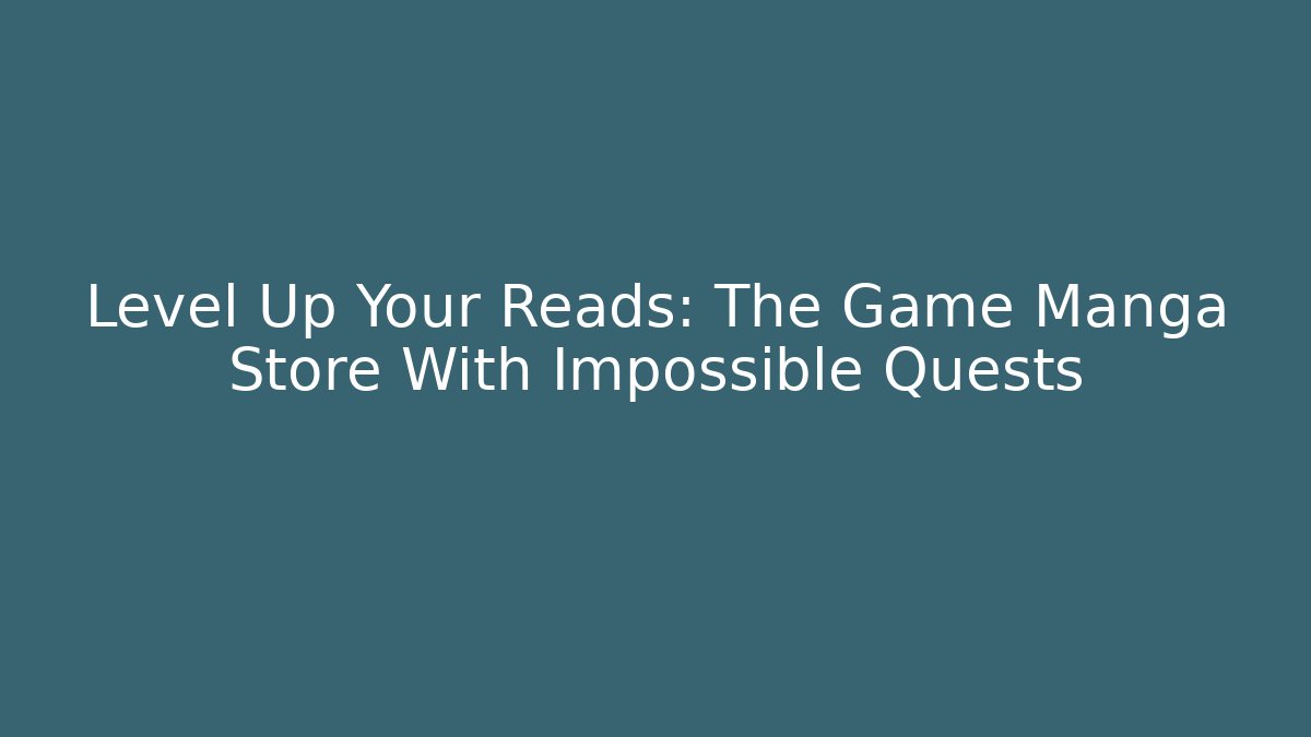 Level Up Your Reads: The Game Manga Store With Impossible Quests