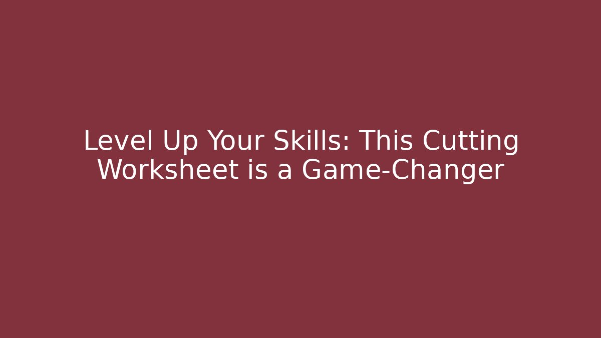 Level Up Your Skills: This Cutting Worksheet is a Game-Changer