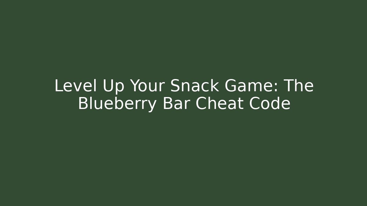 Level Up Your Snack Game: The Blueberry Bar Cheat Code