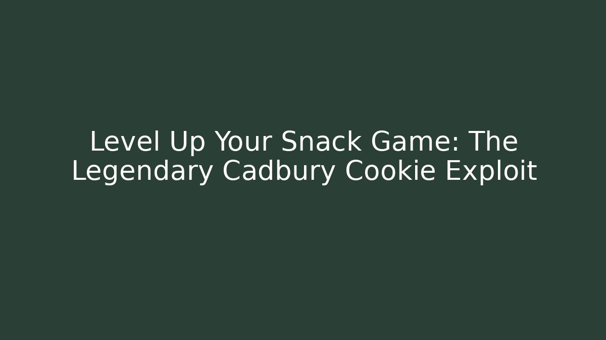 Level Up Your Snack Game: The Legendary Cadbury Cookie Exploit