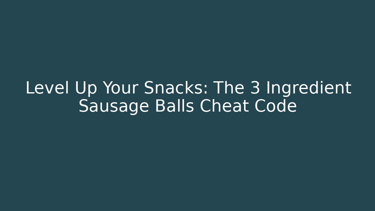 Level Up Your Snacks: The 3 Ingredient Sausage Balls Cheat Code - Vintage E-Juice