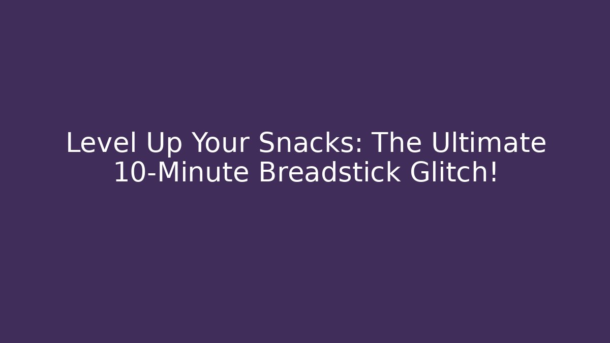 Level Up Your Snacks: The Ultimate 10-Minute Breadstick Glitch!