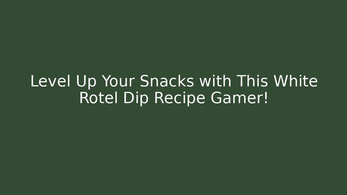 Level Up Your Snacks with This White Rotel Dip Recipe Gamer!