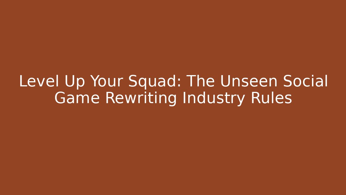 Level Up Your Squad: The Unseen Social Game Rewriting Industry Rules