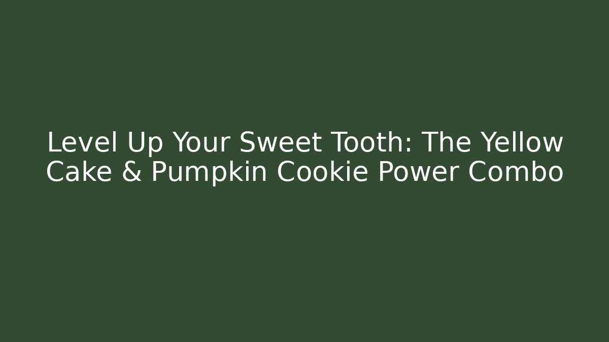 Level Up Your Sweet Tooth: The Yellow Cake & Pumpkin Cookie Power Combo