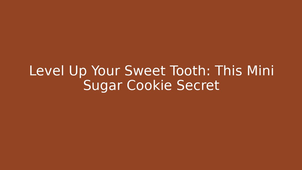Level Up Your Sweet Tooth: This Mini Sugar Cookie Secret