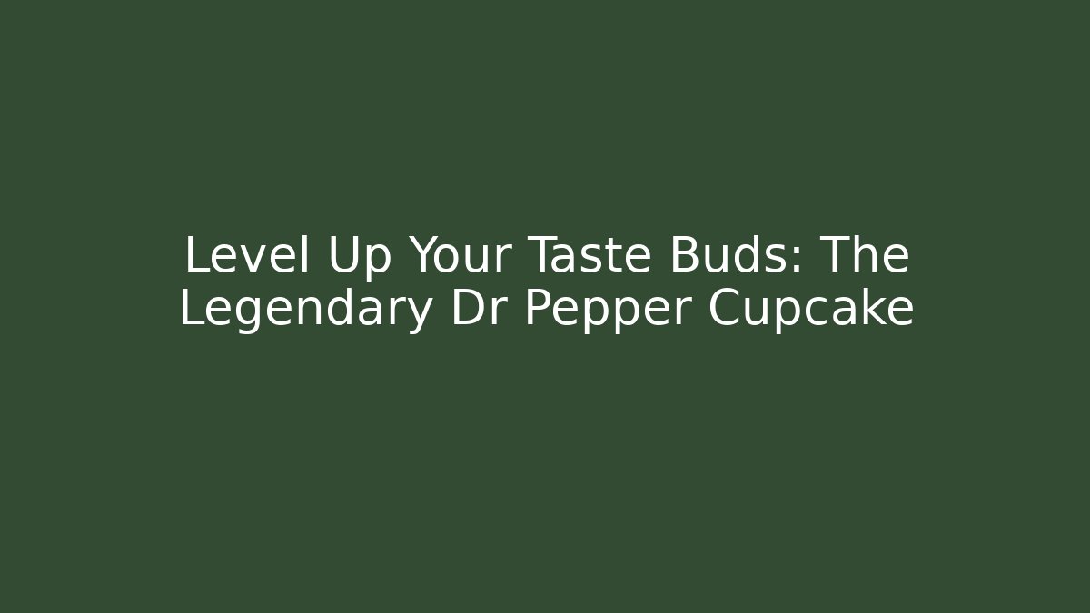 Level Up Your Taste Buds: The Legendary Dr Pepper Cupcake