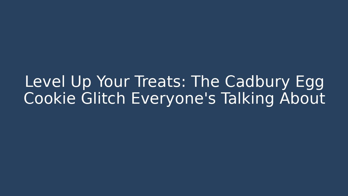 Level Up Your Treats: The Cadbury Egg Cookie Glitch Everyone's Talking About