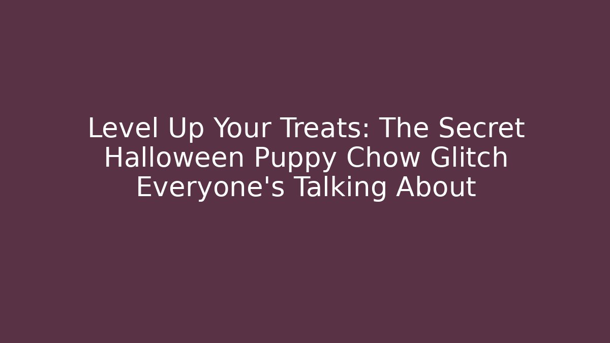 Level Up Your Treats: The Secret Halloween Puppy Chow Glitch Everyone's Talking About