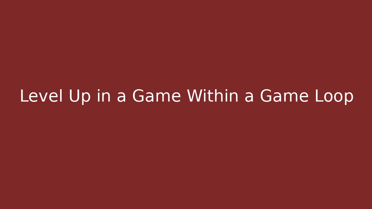 Level Up in a Game Within a Game Loop - Vintage E-Juice
