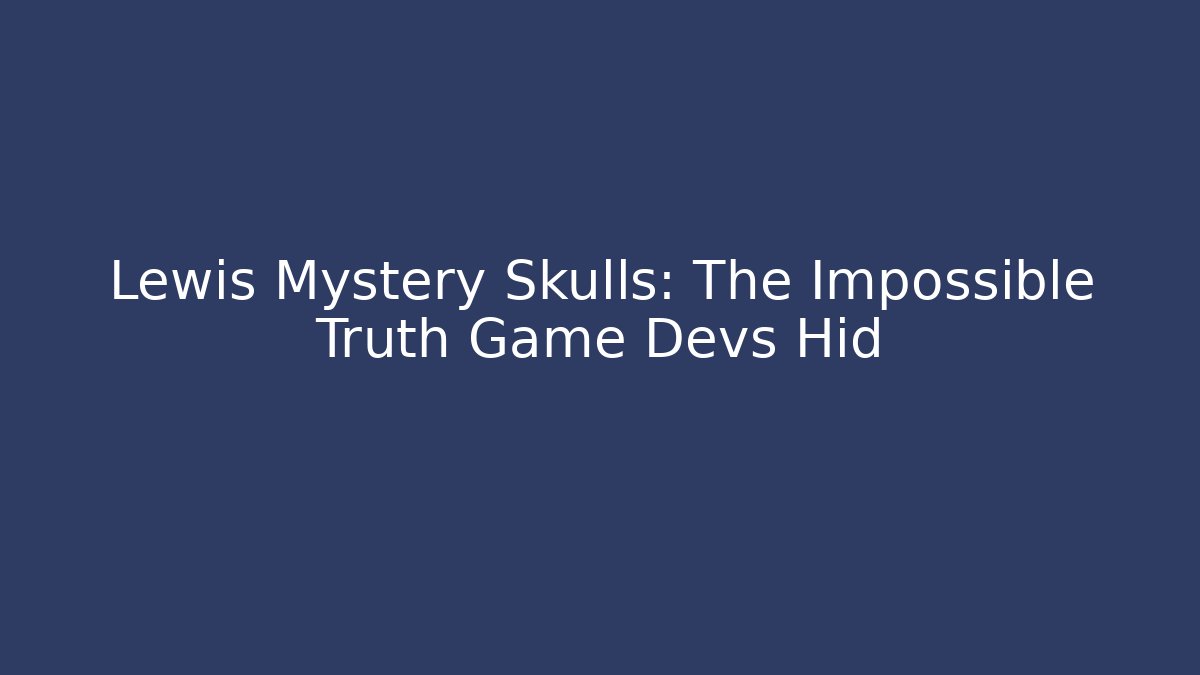 Lewis Mystery Skulls: The Impossible Truth Game Devs Hid