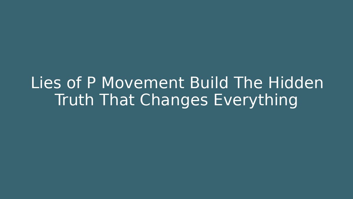 Lies of P Movement Build The Hidden Truth That Changes Everything