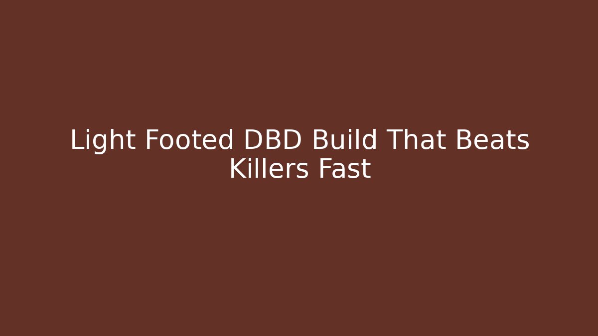 Light Footed DBD Build That Beats Killers Fast