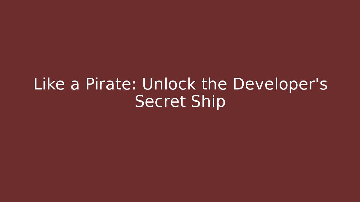 Like a Pirate: Unlock the Developer's Secret Ship - Vintage E-Juice