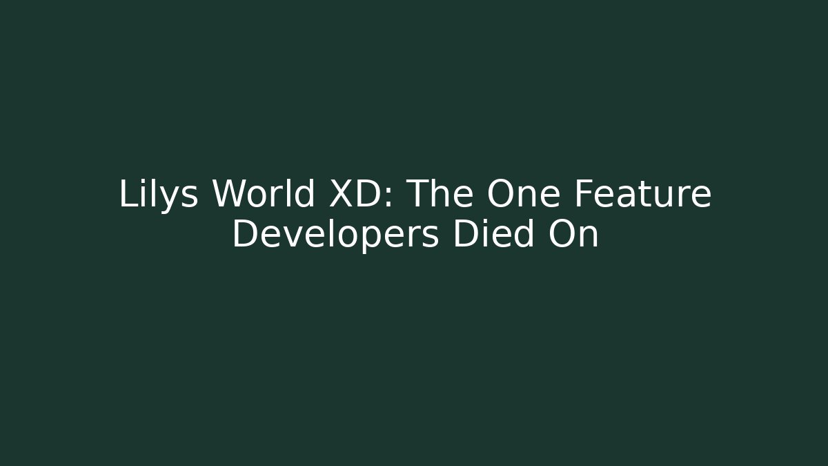 Lilys World XD: The One Feature Developers Died On - Vintage E-Juice