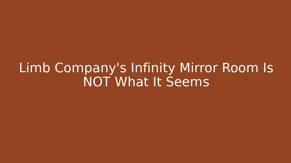 Limb Company's Infinity Mirror Room Is NOT What It Seems