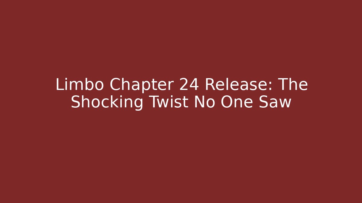 Limbo Chapter 24 Release: The Shocking Twist No One Saw