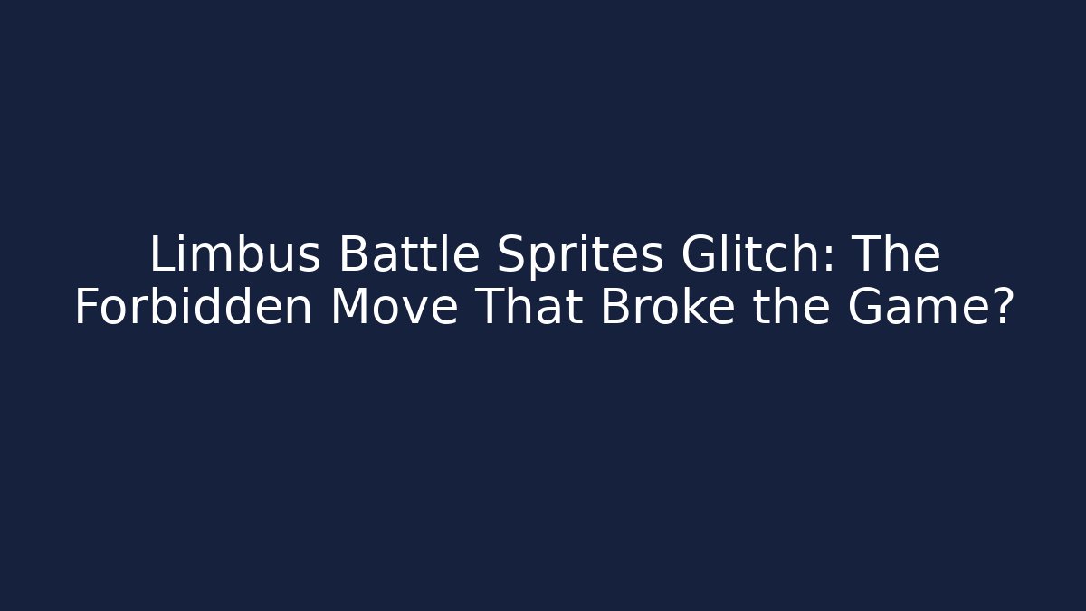 Limbus Battle Sprites Glitch: The Forbidden Move That Broke the Game?