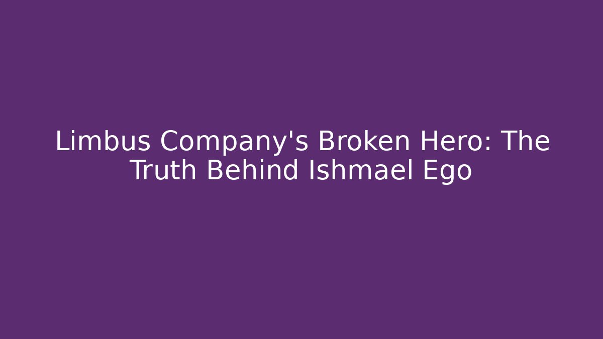 Limbus Company's Broken Hero: The Truth Behind Ishmael Ego