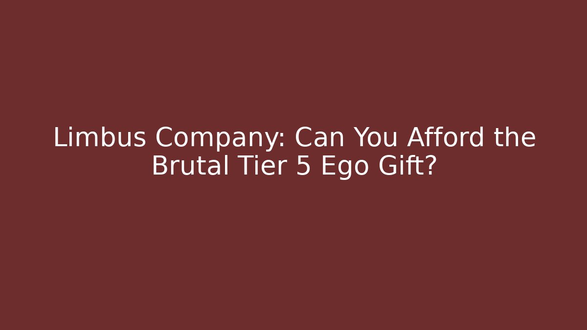 Limbus Company: Can You Afford the Brutal Tier 5 Ego Gift?
