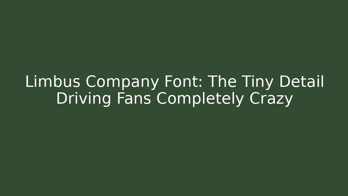 Limbus Company Font: The Tiny Detail Driving Fans Completely Crazy