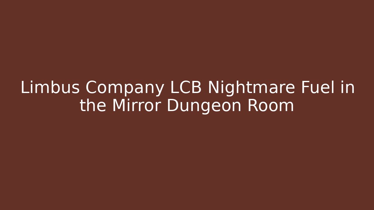Limbus Company LCB Nightmare Fuel in the Mirror Dungeon Room