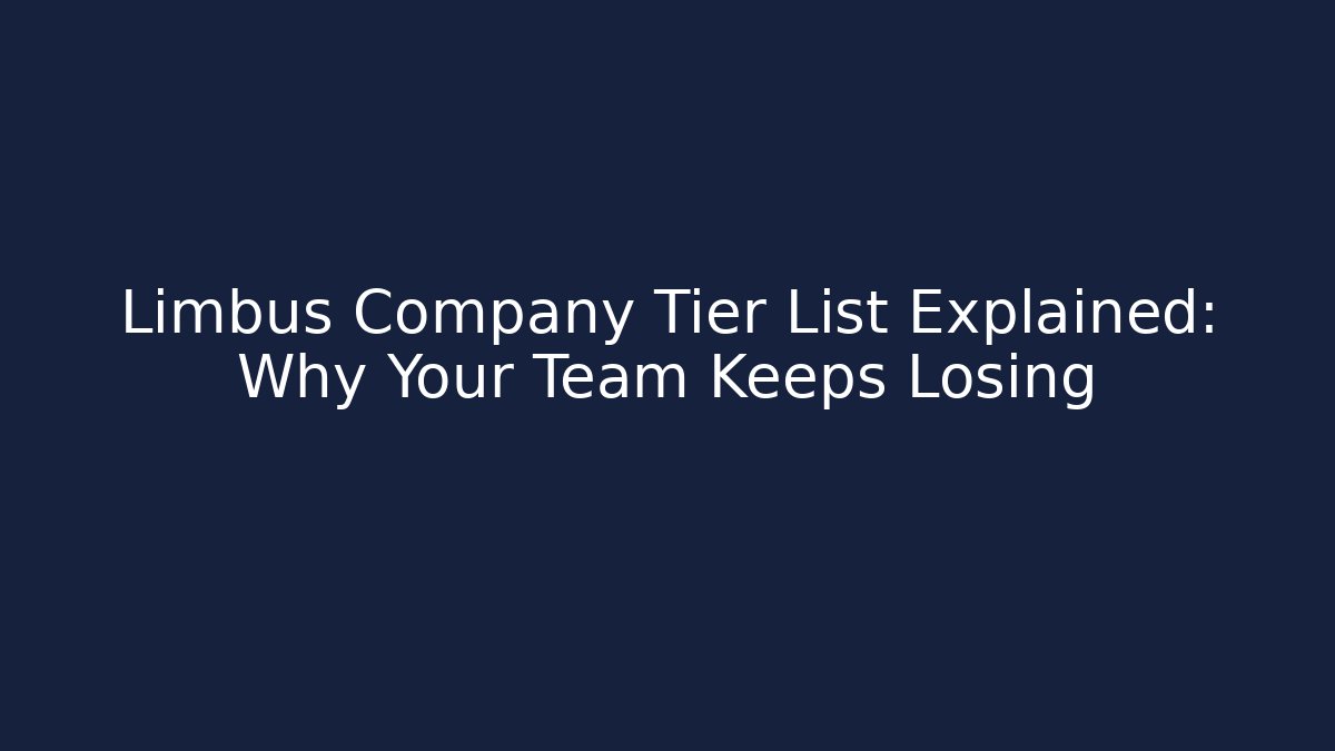 Limbus Company Tier List Explained: Why Your Team Keeps Losing - Vintage E-Juice