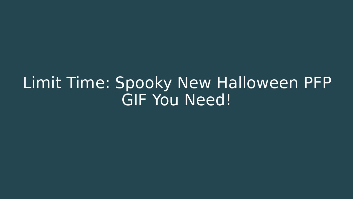 Limit Time: Spooky New Halloween PFP GIF You Need!