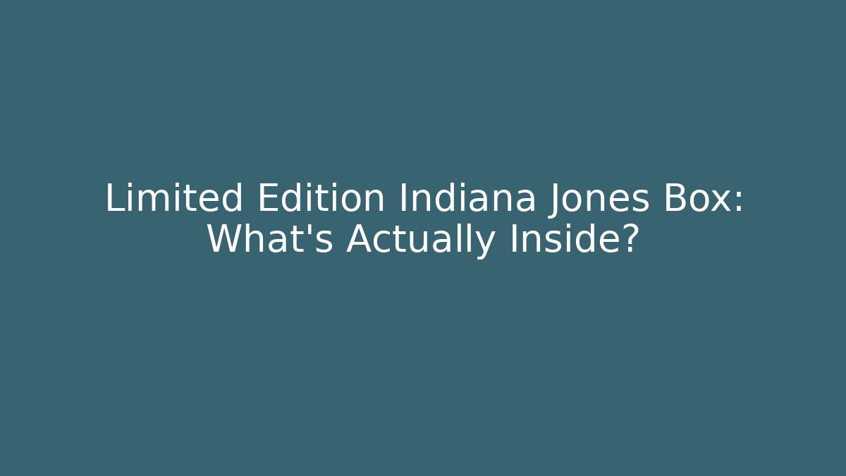 Limited Edition Indiana Jones Box: What's Actually Inside? - Vintage E-Juice