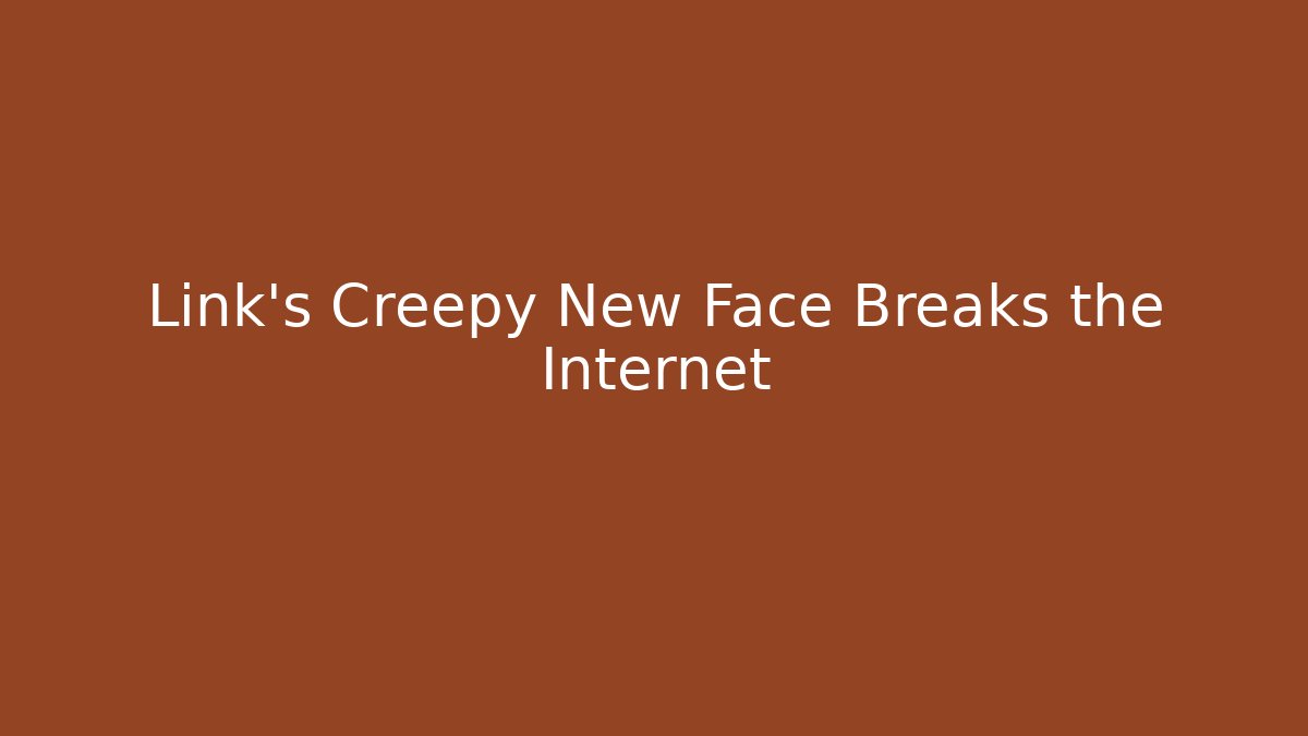 Link's Creepy New Face Breaks the Internet