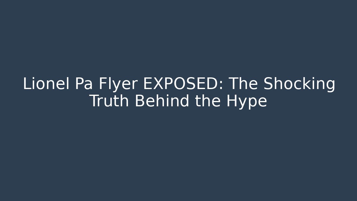 Lionel Pa Flyer EXPOSED: The Shocking Truth Behind the Hype