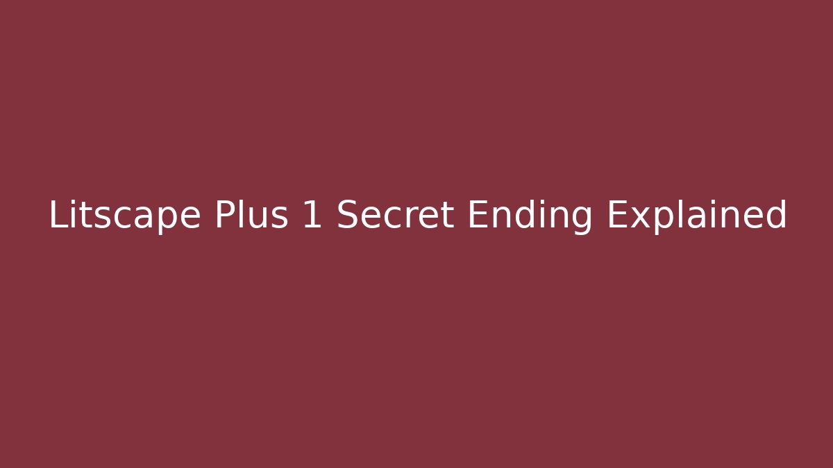 Litscape Plus 1 Secret Ending Explained