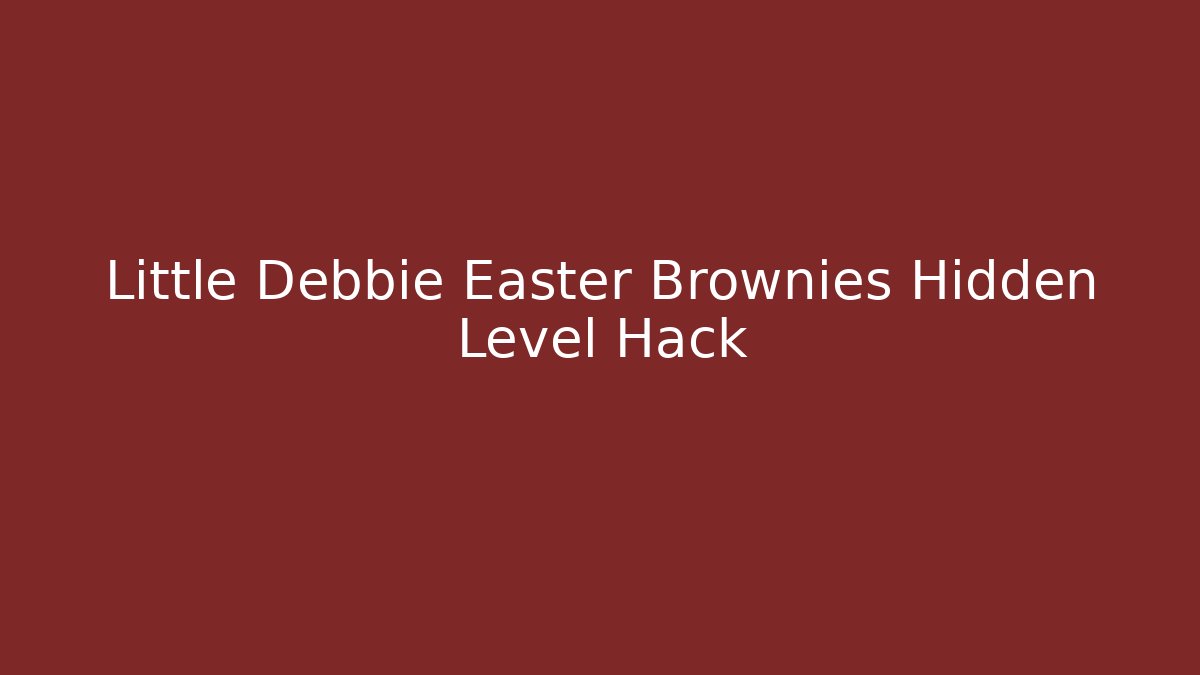 Little Debbie Easter Brownies Hidden Level Hack - Vintage E-Juice