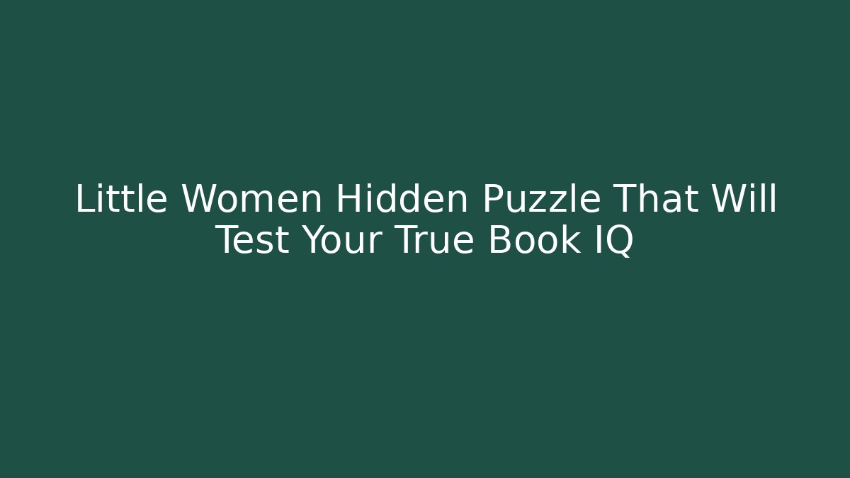 Little Women Hidden Puzzle That Will Test Your True Book IQ